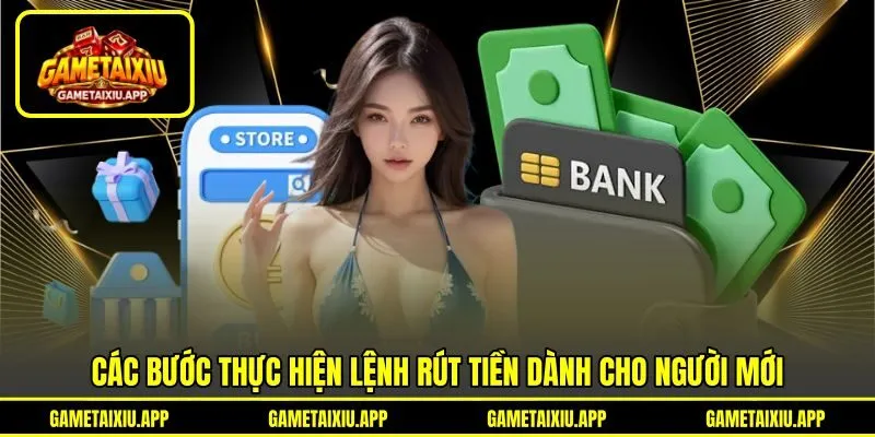 Các bước thực hiện lệnh rút tiền dành cho người mới