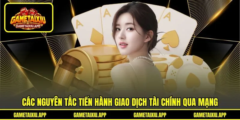 Các nguyên tắc tiến hành giao dịch tài chính qua mạng
