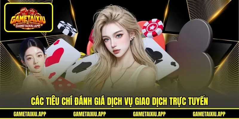 Các tiêu chí đánh giá dịch vụ giao dịch trực tuyến