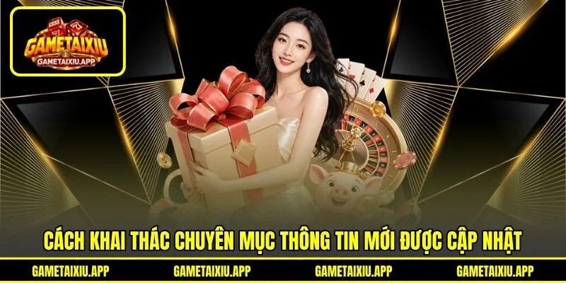 Cách khai thác chuyên mục thông tin mới được cập nhật