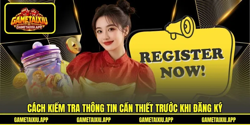 Cách kiểm tra thông tin cần thiết trước khi đăng ký