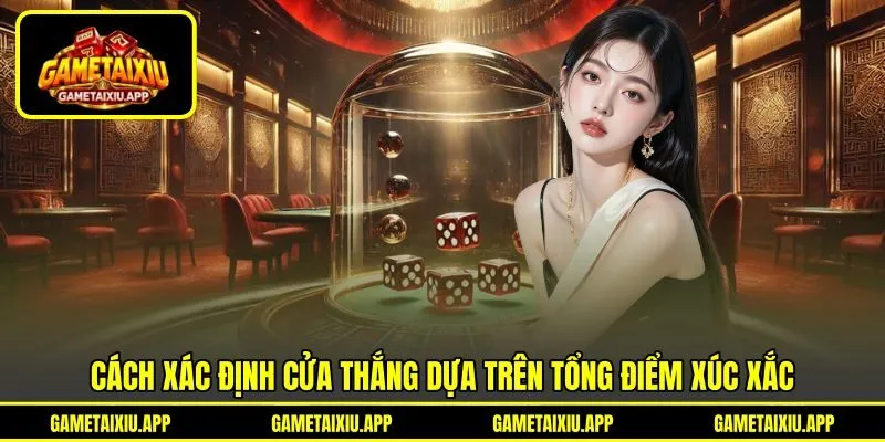 Cách xác định cửa thắng dựa trên tổng điểm xúc xắc
