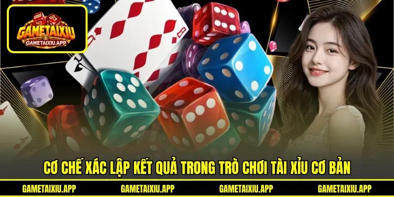 Cơ chế xác lập kết quả trong trò chơi tài xỉu cơ bản Cơ chế xác lập kết quả trong trò chơi tài xỉu cơ bản