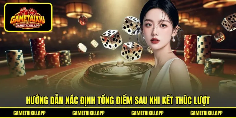 Hướng dẫn xác định tổng điểm sau khi kết thúc lượt