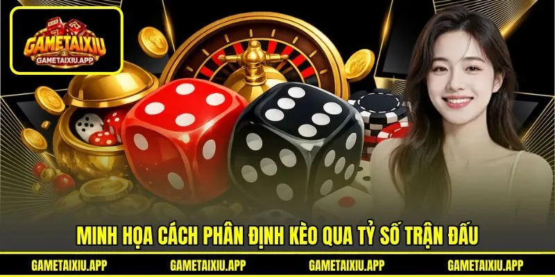 Minh họa cách phân định kèo qua tỷ số trận đấu