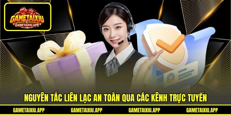 Nguyên tắc liên lạc an toàn qua các kênh trực tuyến