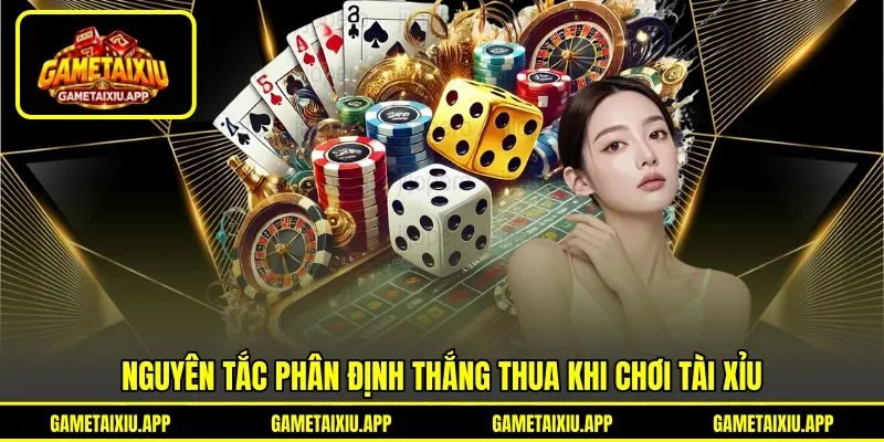 Nguyên tắc phân định thắng thua khi chơi tài xỉu
