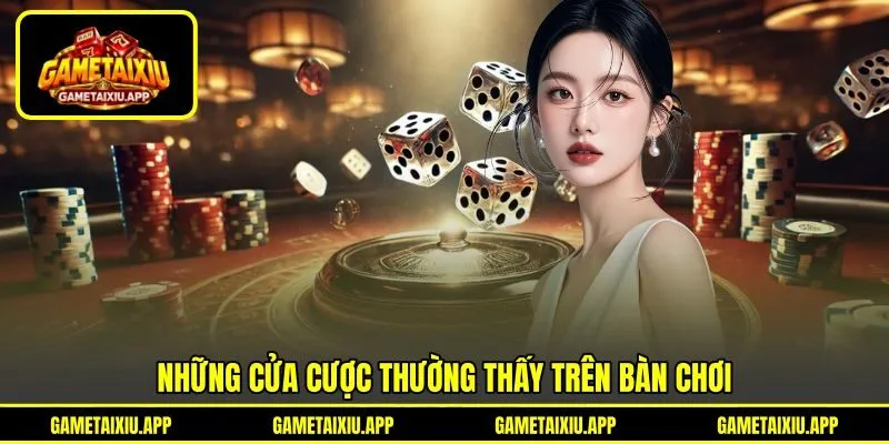 Những cửa cược thường thấy trên bàn chơi