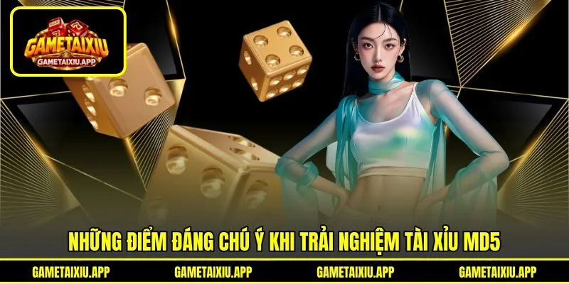 Những điểm đáng chú ý khi trải nghiệm tài xỉu MD5 Những điểm đáng chú ý khi trải nghiệm tài xỉu MD5