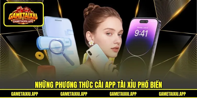 Những phương thức cài app tài xỉu phổ biến