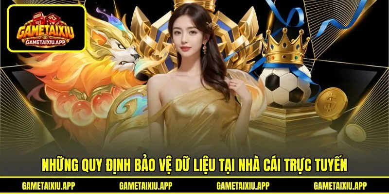 Những quy định bảo vệ dữ liệu tại nhà cái trực tuyến