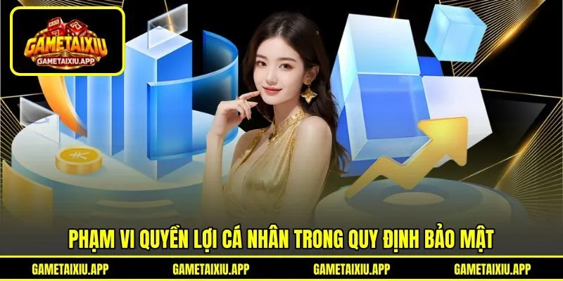 Phạm vi quyền lợi cá nhân trong quy định bảo mật