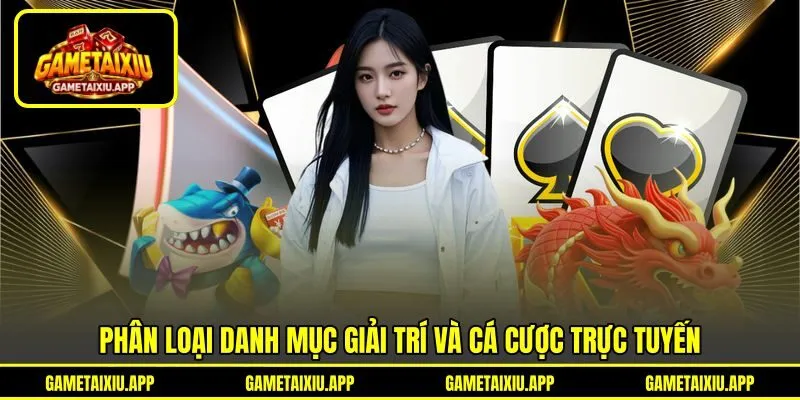 Phân loại danh mục giải trí và cá cược trực tuyến Phân loại danh mục giải trí và cá cược trực tuyến