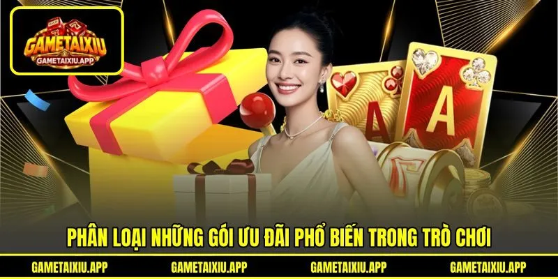 Phân loại những gói ưu đãi phổ biến trong trò chơi Phân loại những gói ưu đãi phổ biến trong trò chơi