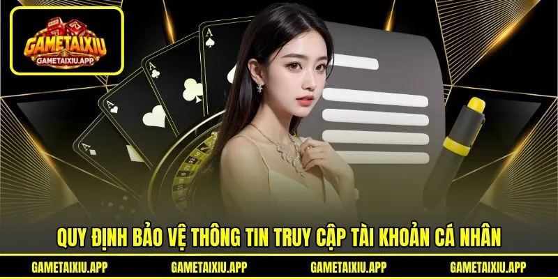 - Quy định bảo vệ thông tin truy cập tài khoản cá nhân