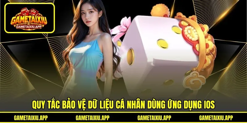 Quy tắc bảo vệ dữ liệu cá nhân dùng ứng dụng iOS